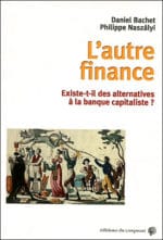 L'autre finance existe-t-il des alternatives à a banque capitaliste