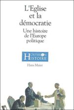 L'Eglise et la démocratie - Une histoire de l'Europe politique